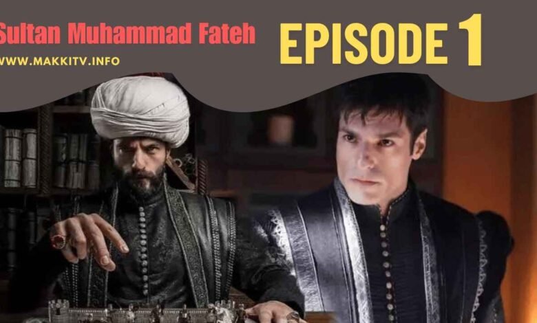 Experience Sultan Muhammad Fateh Season 1 Episode 1
