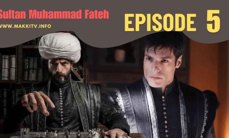 Sultan Muhammad Fateh Season 1 Episode 5